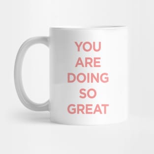 You Are Doing So Great Mug